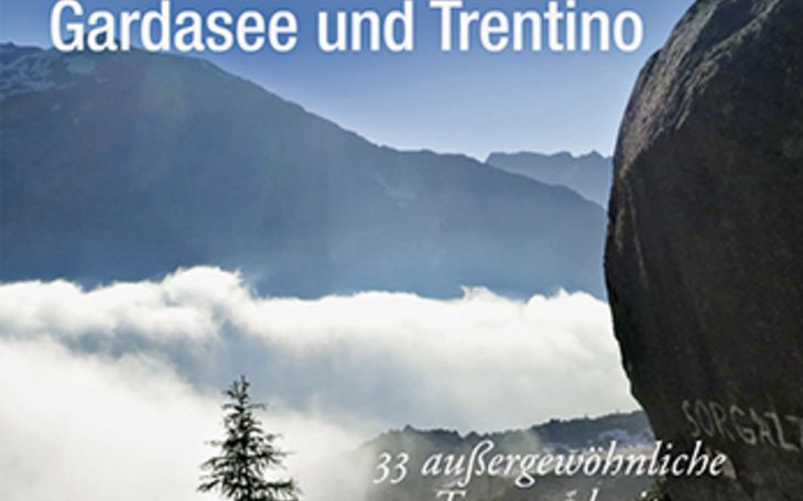 Vergessene Pfade Gardasee und Trentino 
