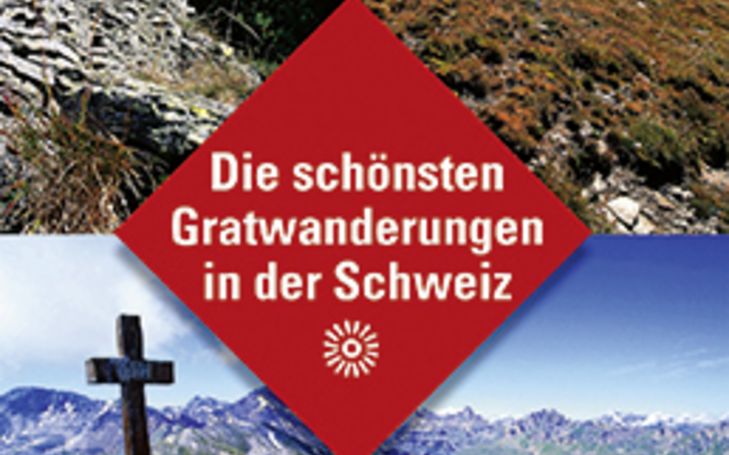 Die schönsten Gratwanderungen in der Schweiz